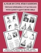 A Year in Civil War Fashions Vintage Ephemera Cut & Collage with Godey's Lady's Book