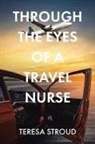 Teresa Stroud - Through the Eyes of a Travel Nurse