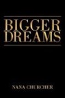 Nana Churcher - BIGGER DREAMS