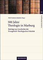 Wolf-Friedrich Schäufele - 500 Jahre Theologie in Marburg