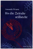 Amanda Wurm - Bis die Zeituhr stillsteht