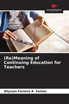 Allysson Ferreira R. Santos - (Re)Meaning of Continuing Education for Teachers