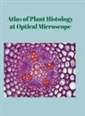 Pablo Gómez Segade - Atlas of Plant Histology at Optical Microscope