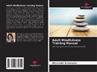 Alessandra Assumpção - Adult Mindfulness Training Manual