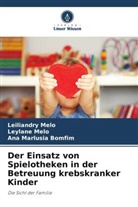 Ana Marlusi Bomfim, Ana Marlusia Bomfim, Leiliandry Melo, Leylane Melo - Der Einsatz von Spielotheken in der Betreuung krebskranker Kinder