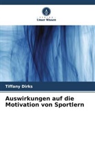 Tiffany Dirks - Auswirkungen auf die Motivation von Sportlern