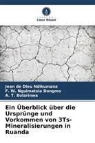 Bol, A. T. Bolarinwa, F W Nguimatsia Dongmo, F. W. Nguimatsia Dongmo, Jean de Dieu Ndikumana - Ein Überblick über die Ursprünge und Vorkommen von 3Ts-Mineralisierungen in Ruanda