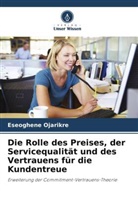 Eseoghene Ojarikre - Die Rolle des Preises, der Servicequalität und des Vertrauens für die Kundentreue
