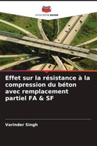 Varinder Singh - Effet sur la résistance à la compression du béton avec remplacement partiel FA & SF