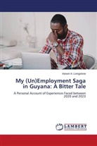 Kerwin A. Livingstone - My (Un)Employment Saga in Guyana: A Bitter Tale