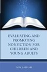 Don Latham, Don Latham Latham, Latham Don - Evaluating and Promoting Nonfiction for Children and Young Adults