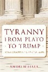 Andrew Fiala, Fiala Andrew - Tyranny From Plato to Trump