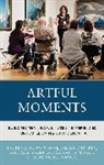 Janis Humphrey, Laurie Kilgour-Walsh, Laurie Humphrey Kilgour-Walsh, Maureen Montemuro, Kathy Moros, Shannon Stanners - Artful Moments