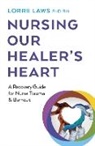 Lorre Laws PhD RN, Lorre Laws RN - Nursing Our Healer's Heart
