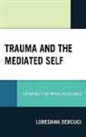 Loredana Bercuci - Trauma and the Mediated Self