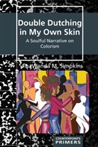 LaWanda M Simpkins, LaWanda M. Simpkins, Shirley R Steinberg, Shirley R. Steinberg - Double Dutching in My Own Skin