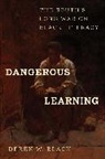 Derek W Black - Dangerous Learning