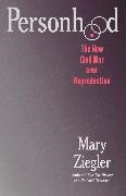 Mary Ziegler, Ziegler Mary - Personhood The New Civil War Over Reproduction