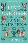 Rory Muir - Love and Marriage in the Age of Jane Austen