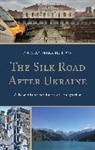 Nathan Mark Hutson - Silk Road After Ukraine