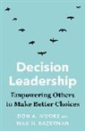 Max H. Bazerman, Bazerman Max H., Don A. Moore, Don A. Bazerman Moore, Moore Don A. - Decision Leadership