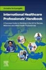 Annesha Archyangelio - International Healthcare Professionals' Handbook: A Success Guide to Working in the UK for Nurses, Midwives and Allied Health Professionals