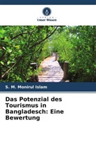 S M Monirul Islam, S. M. Monirul Islam - Das Potenzial des Tourismus in Bangladesch: Eine Bewertung