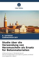 Subhashish Dey, A Sateesh, A. Sateesh - Studie über die Verwendung von Herzmuscheln als Ersatz für Betonmaterialien