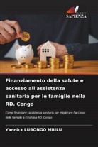 Yannick Lubongo Mbilu - Finanziamento della salute e accesso all'assistenza sanitaria per le famiglie nella RD. Congo