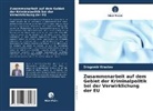 Dragomir Krastev - Zusammenarbeit auf dem Gebiet der Kriminalpolitik bei der Verwirklichung der EU