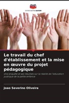 João Severino Oliveira - Le travail du chef d'établissement et la mise en oeuvre du projet pédagogique
