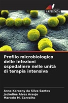 Jackeline Alves Araujo, Marcelo M. Carvalho, Anna Karoeny Da Silva Santos - Profilo microbiologico delle infezioni ospedaliere nelle unità di terapia intensiva