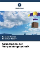Kaushal Kumar, Paramvir Yadav - Grundlagen der Verpackungstechnik