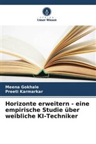 Meena Gokhale, Preeti Karmarkar - Horizonte erweitern - eine empirische Studie über weibliche KI-Techniker