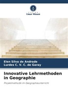 Lurdes C V C de Garay, Lurdes C. V. C. de Garay, Elen Silva de Andrade - Innovative Lehrmethoden in Geographie