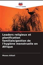 Moses Alikali - Leaders religieux et planification familiale/gestion de l'hygiène menstruelle en Afrique