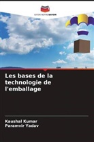 Kaushal Kumar, Paramvir Yadav - Les bases de la technologie de l'emballage
