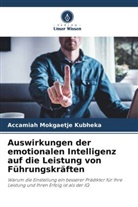 Accamiah Mokgaetje Kubheka - Auswirkungen der emotionalen Intelligenz auf die Leistung von Führungskräften