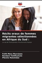Pfarelo Matshidze, Faith Mary Musvipwa, Rendani Tshifhumulo - Récits oraux de femmes migrantes sélectionnées en Afrique du Sud :