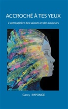Garcy Imponge - Accroché à tes yeux