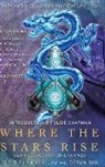 Fonda Lee, Derwin Mak, Lucas K. Law, Lucas K Law, Derwin Mak - Where the Stars Rise