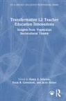 Karen E. Golombek Johnson, Paula R. Golombek, Golombek Paula R., Karen E. Johnson, Johnson Karen E., Jacob Rieker - Transformative L2 Teacher Education Innovations