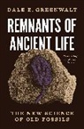 Dale E. Greenwalt - Remnants of Ancient Life