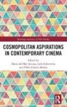 Maria Del Mar (University of Zaragoza Azcona, María del Mar Azcona, Julia Echeverría, Pablo Gómez-Muñoz - Cosmopolitan Aspirations in Contemporary Cinema
