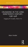 Adam Knobler, Adam (Ruhr Universitat Bochum Knobler, Knobler Adam - Crusading in the Long Nineteenth Century, 17981928