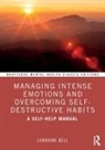 Lorraine Bell, Lorraine (Hampshire Partnership Trust Bell, Bell Lorraine - Managing Intense Emotions and Overcoming Self-Destructive Habits