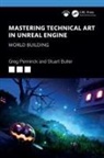 Stuart Butler, Greg Penninck, Greg Butler Penninck - Mastering Technical Art in Unreal Engine