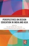Peer M. (Nanyang Technological Univ. Sathikh, Karin G. Oen, Ravi Poovaiah, Venkatesh Rajamanickam, Peer M. Sathikh - Perspectives on Design Education in India and Asia