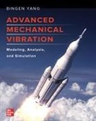 Bingen Yang, Bingen Yang, Yang Bingen - Advanced Mechanical Vibration: Modeling, Analysis, and Simulation