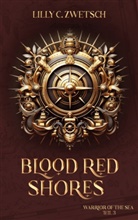 Lilly C Zwetsch, Lilly C. Zwetsch - Blood Red Shores